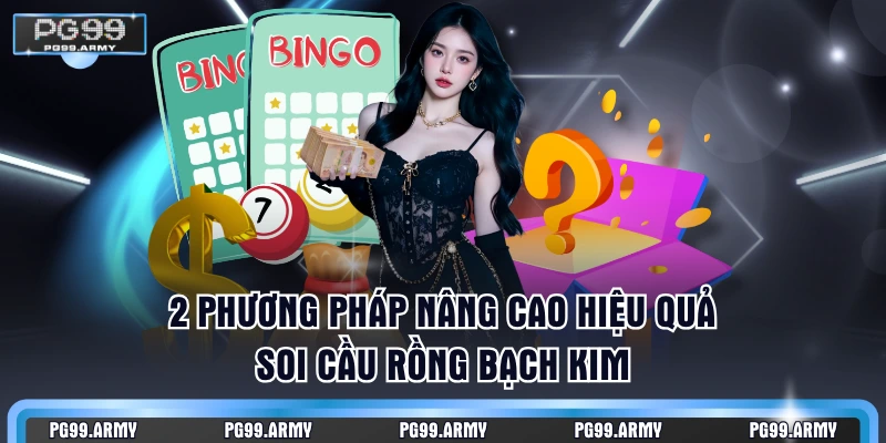 2 phương pháp nâng cao hiệu quả soi cầu rồng bạch kim