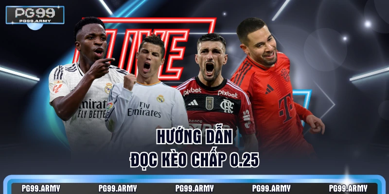 Hướng dẫn đọc kèo chấp 0.25