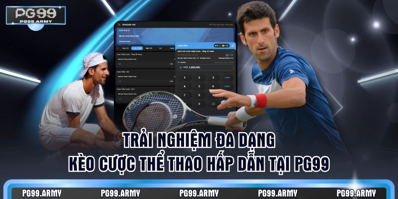 Trải nghiệm đa dạng kèo cược thể thao hấp dẫn tại PG99